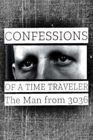 Confessions of a Time Traveler: The Man from 3036 2020