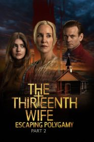 The Thirteenth Wife: Escaping Polygamy, Part 2 2025