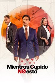 Mientras Cupido no está 2025