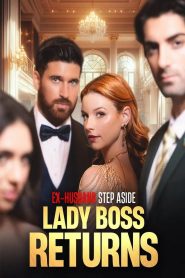 Ex-Husband Step Aside: Lady Boss Returns 2025
